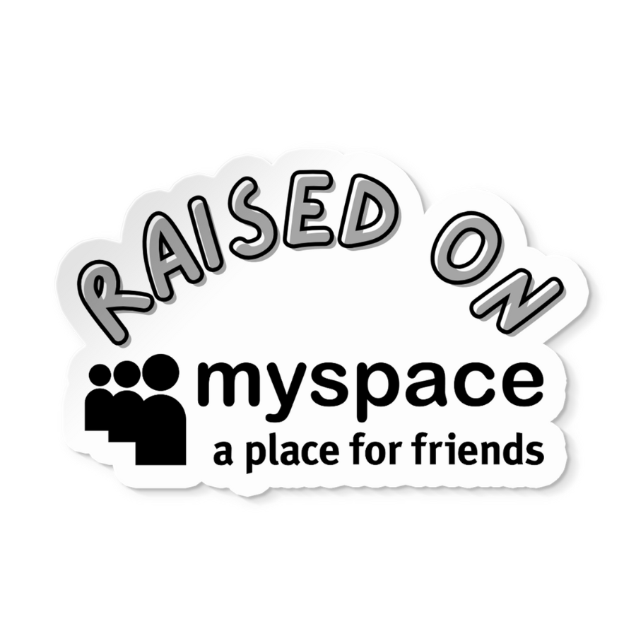 Raised on MySpace Sticker