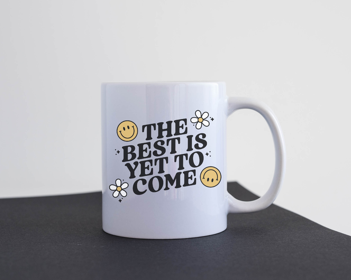 The Best Is Yet To Come Mug