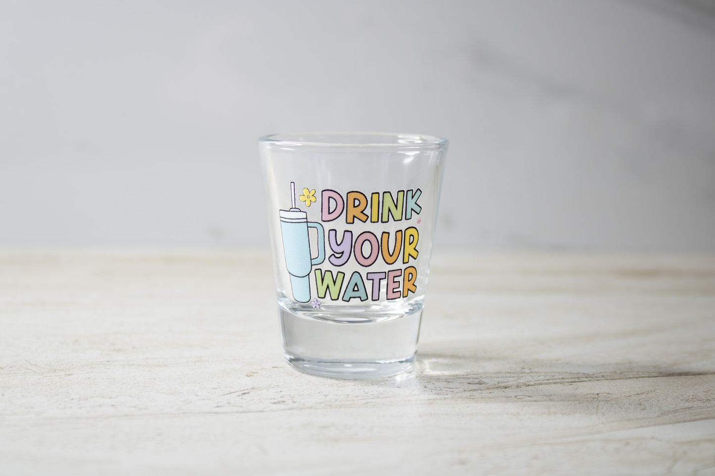 Drink Your Water Shot Glass