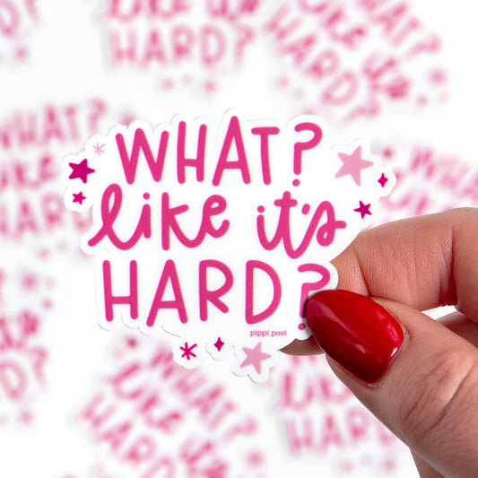 What Like It's Hard Decal Sticker