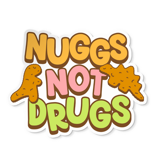 Nuggs Not Drugs Sticker