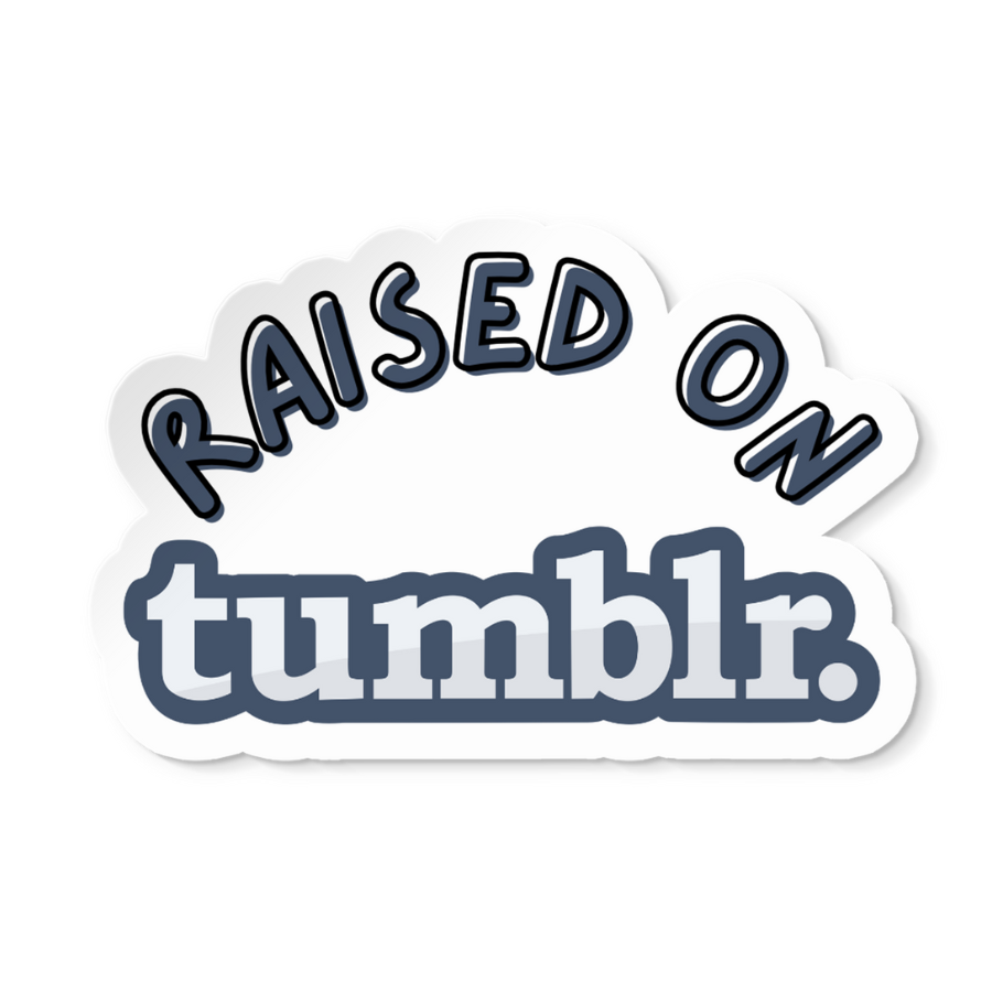 Raised on Tumblr Sticker