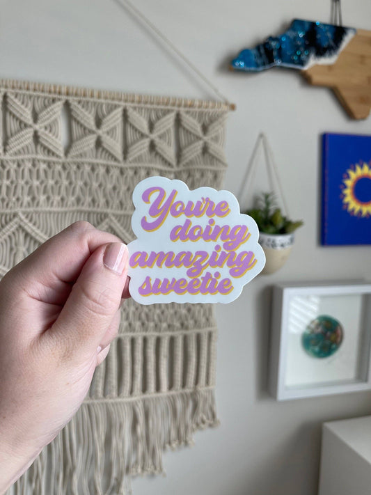 You’re Doing Amazing Sweetie Sticker