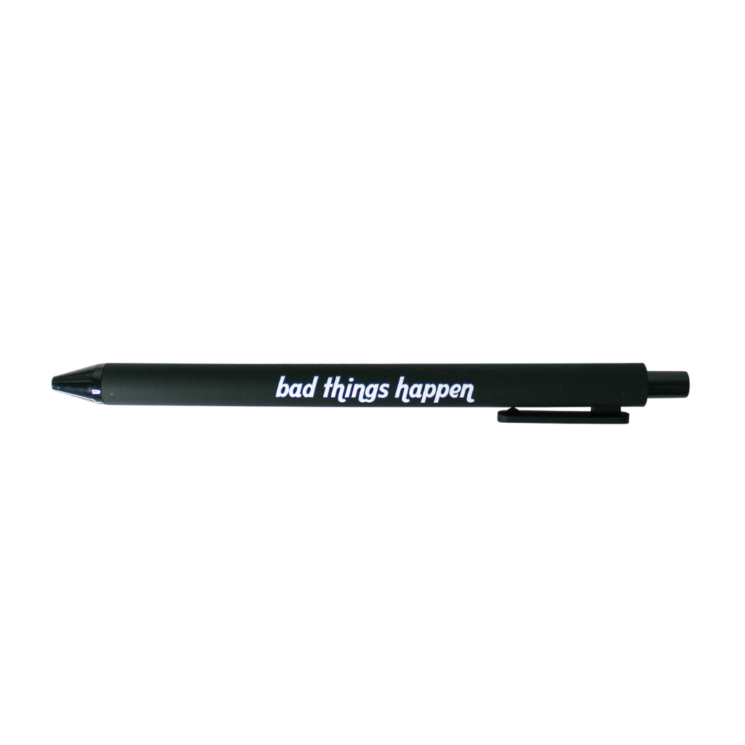 A black, retractable ball point pen that says 'Bad Things Happen' in white text.
