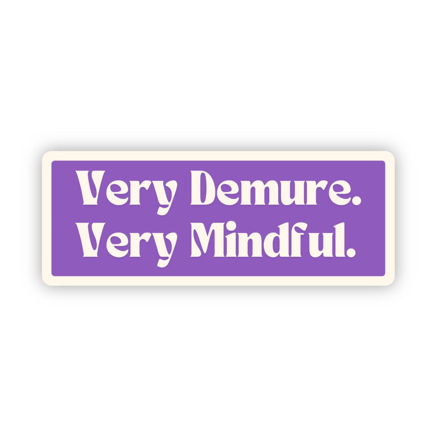 Very Demure, Very Mindful Sticker