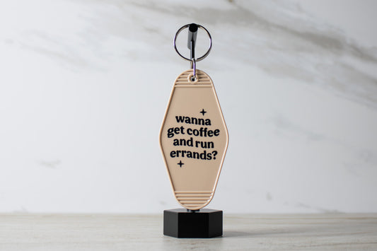 Wanna Get Coffee and Run Errands? Keychain