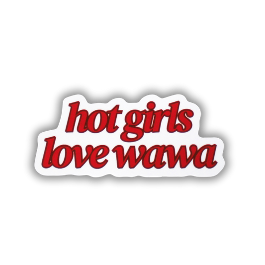 Hot Girls Love Wawa Sticker