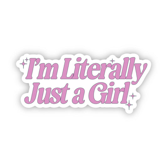 I'm Literally Just A Girl Pink Sticker